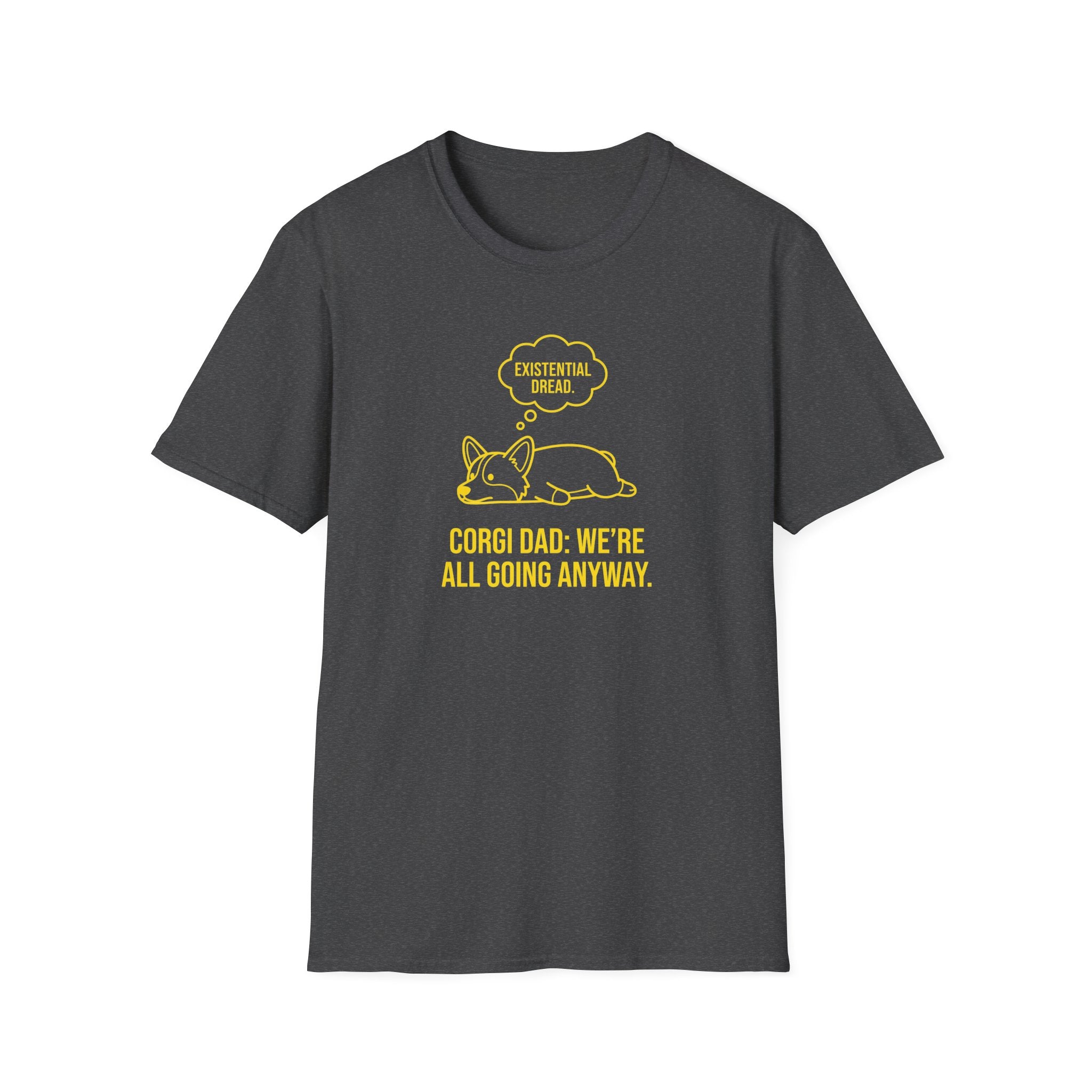 Corgi Dad T-Shirt — "Existential Dread: We're All Going Anyway" Funny Dog Dad Tee