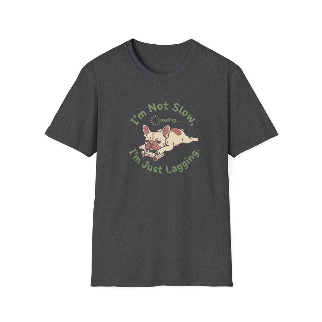 Funny "I'm Not Slow, I'm Just Lagging" French Bulldog T-Shirt