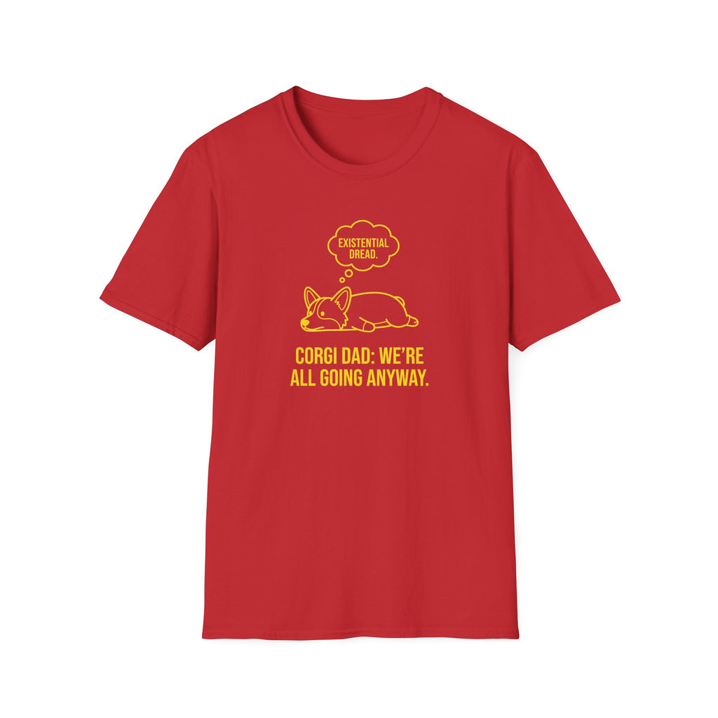 Corgi Dad T-Shirt — "Existential Dread: We're All Going Anyway" Funny Dog Dad Tee