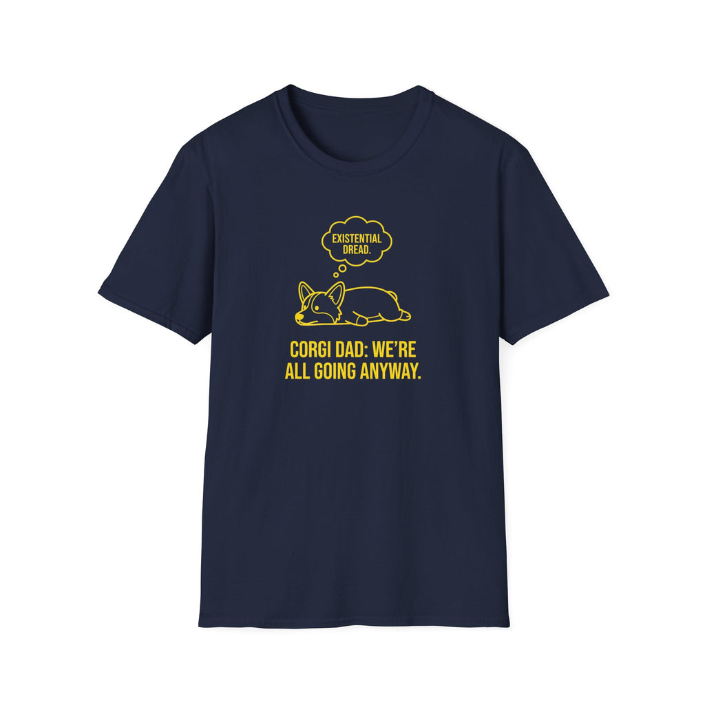Corgi Dad T-Shirt — "Existential Dread: We're All Going Anyway" Funny Dog Dad Tee