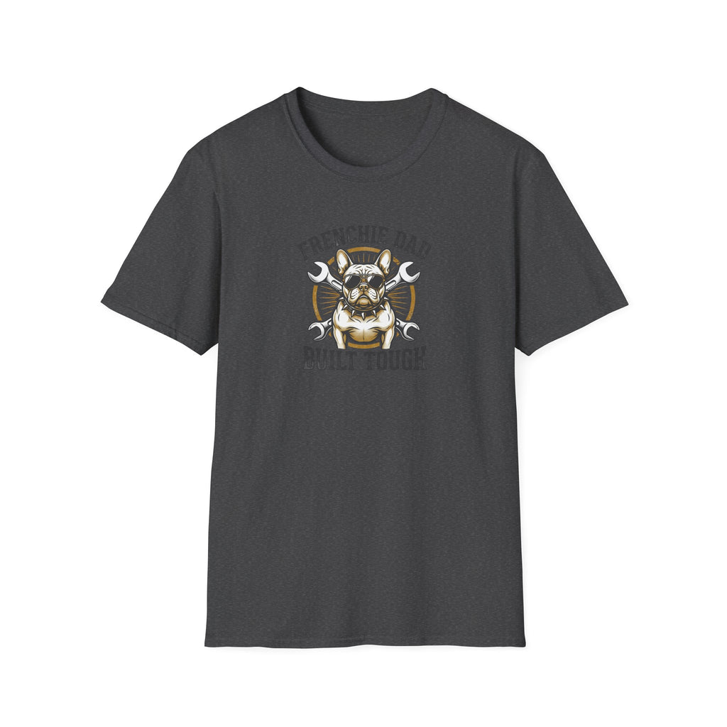 T-Shirt — "Frenchie Dad Built Tough" Graphic Tee for French Bulldog Owners