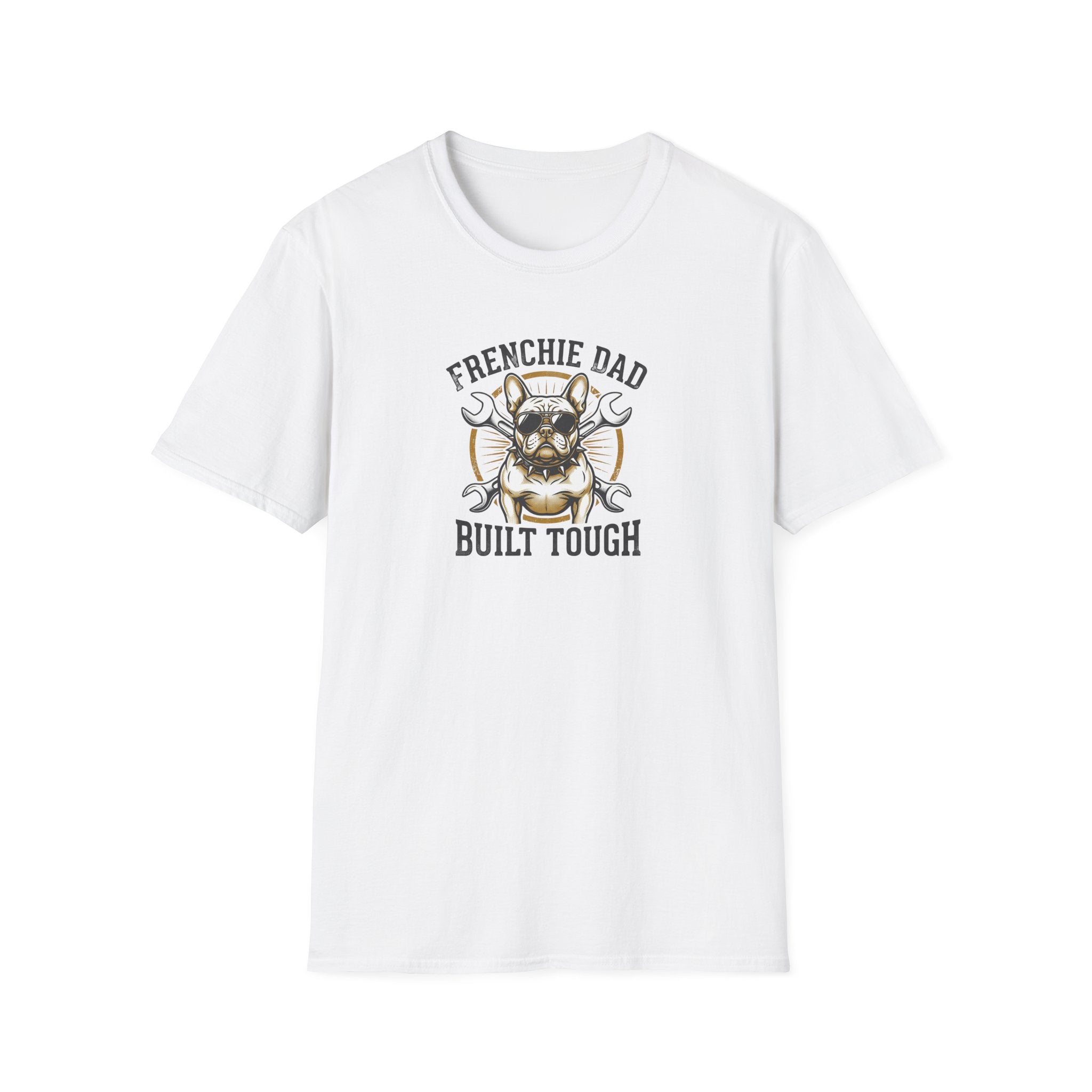 T-Shirt — "Frenchie Dad Built Tough" Graphic Tee for French Bulldog Owners