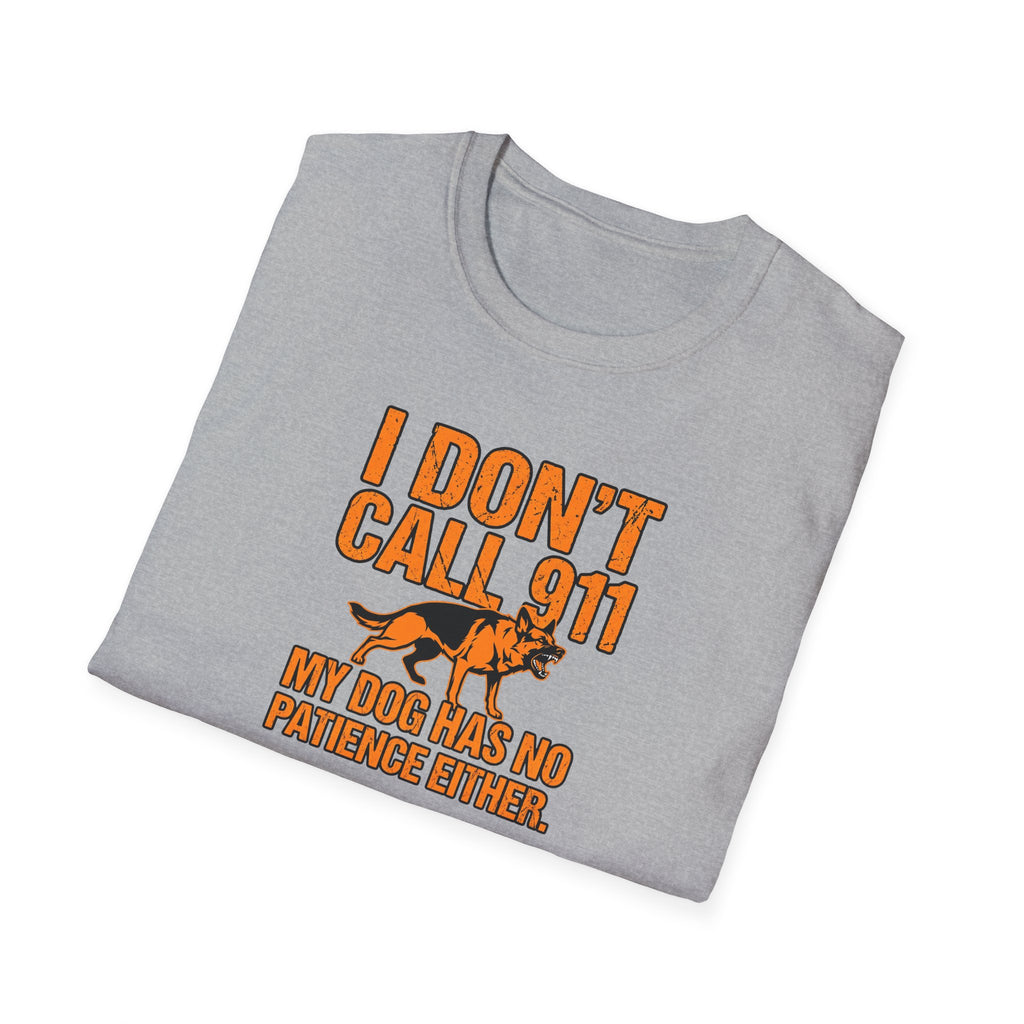 T-Shirt — "I Don't Call 911 My Dog Has No Patience Either" German Shepherd Funny Dog Lover Graphic