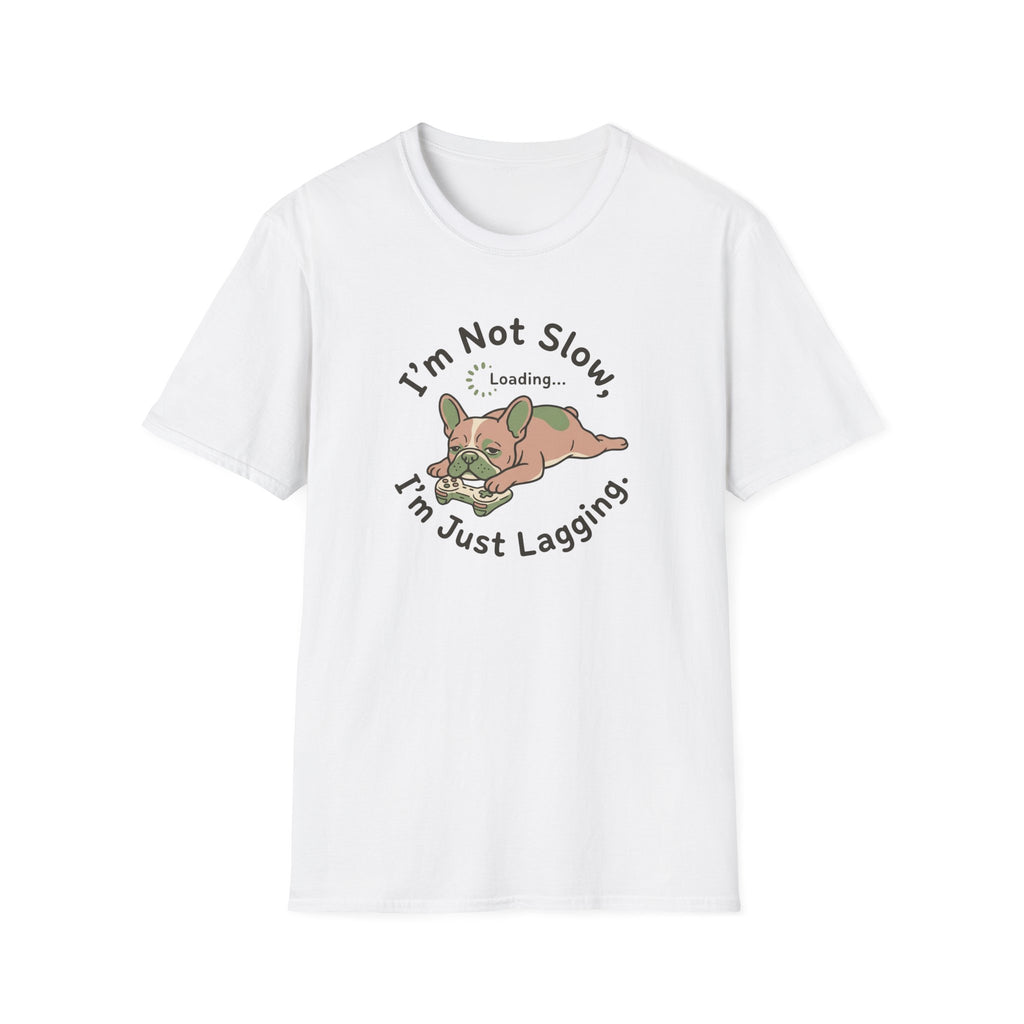 Funny French Bulldog T-Shirt — "I'm Not Slow, I'm Just Lagging" Cute Lazy French Bulldog Graphic Tee
