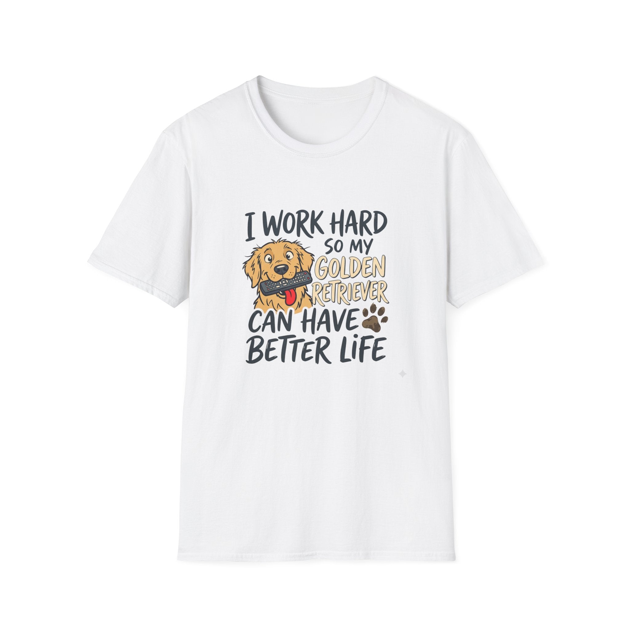 Dog Dad T-Shirt — I Work Hard Hard so My Golden Retriever Can Have a Better Life