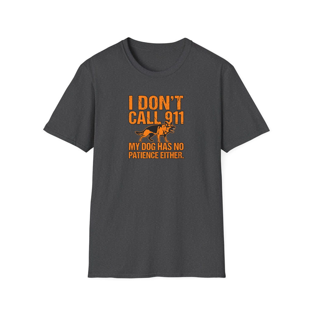T-Shirt — "I Don't Call 911 My Dog Has No Patience Either" German Shepherd Funny Dog Lover Graphic