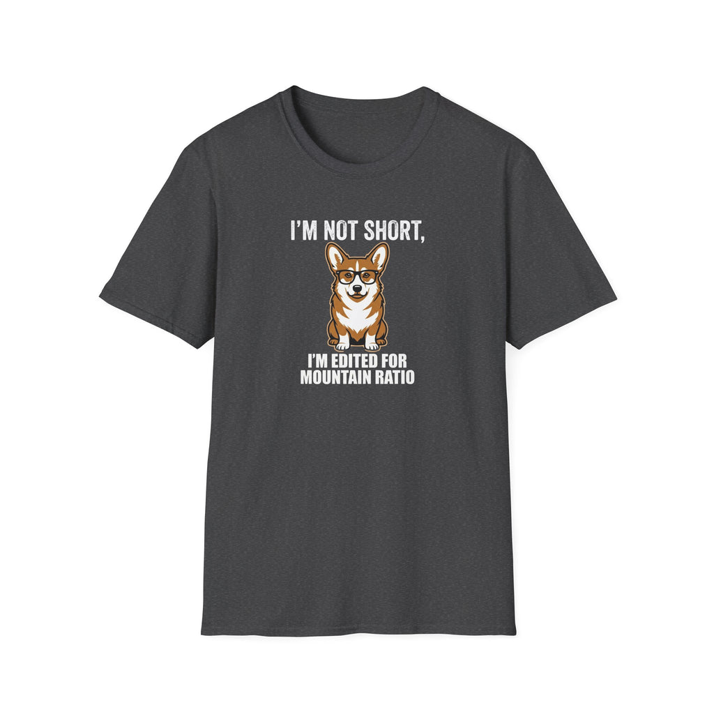 Corgi Funny T-Shirt — “I’m Not Short, I’m Edited for Mountain Ratio” Cute Dog Graphic Tee