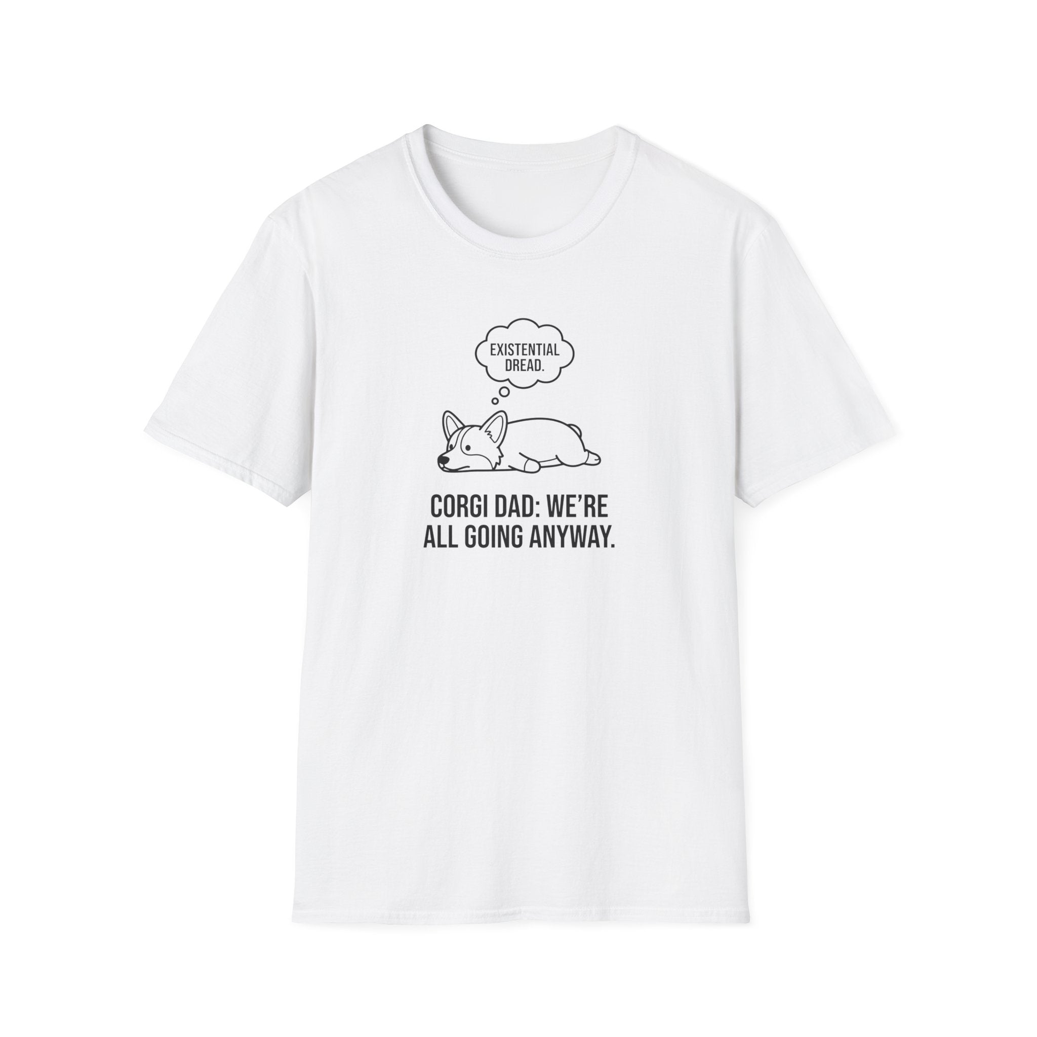 Corgi Dad T‑Shirt — 'Existential Dread / We're All Going Anyway' Cute Dog Graphic Tee