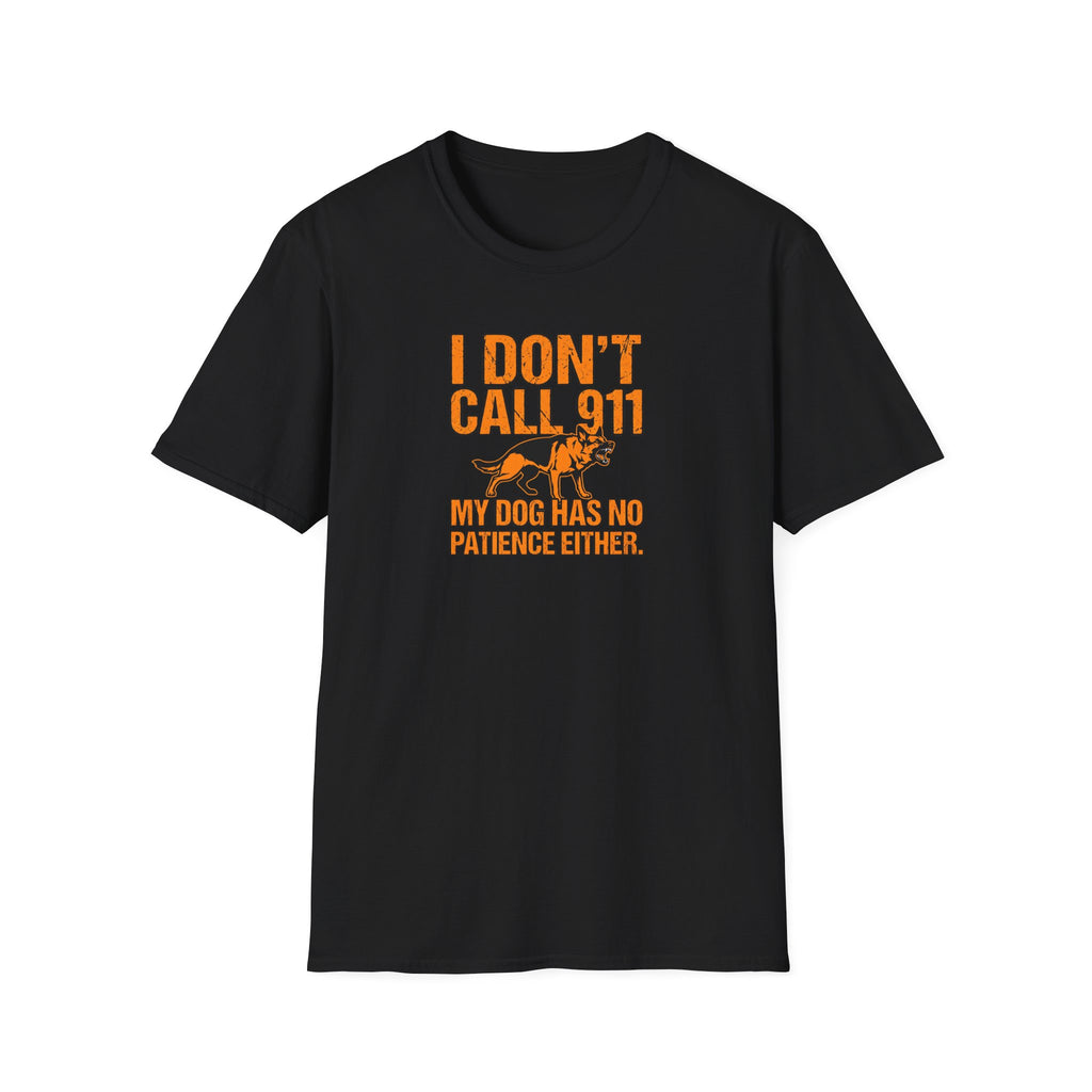 T-Shirt — "I Don't Call 911 My Dog Has No Patience Either" German Shepherd Funny Dog Lover Graphic