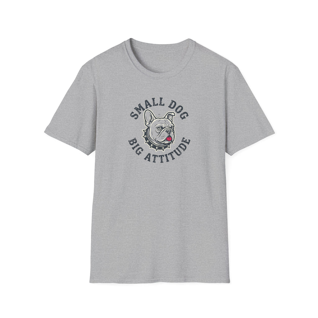 Small Dog Big Attitude T-Shirt — Funny French Bulldog Tee for Dog Lovers