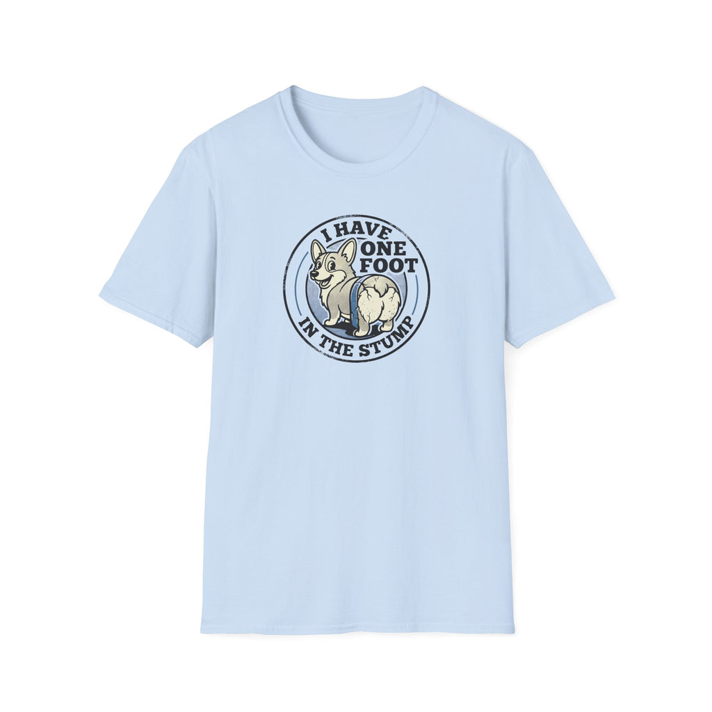 T‑Shirt — "I Have One Foot in the Stump" Corgi Graphic Tee