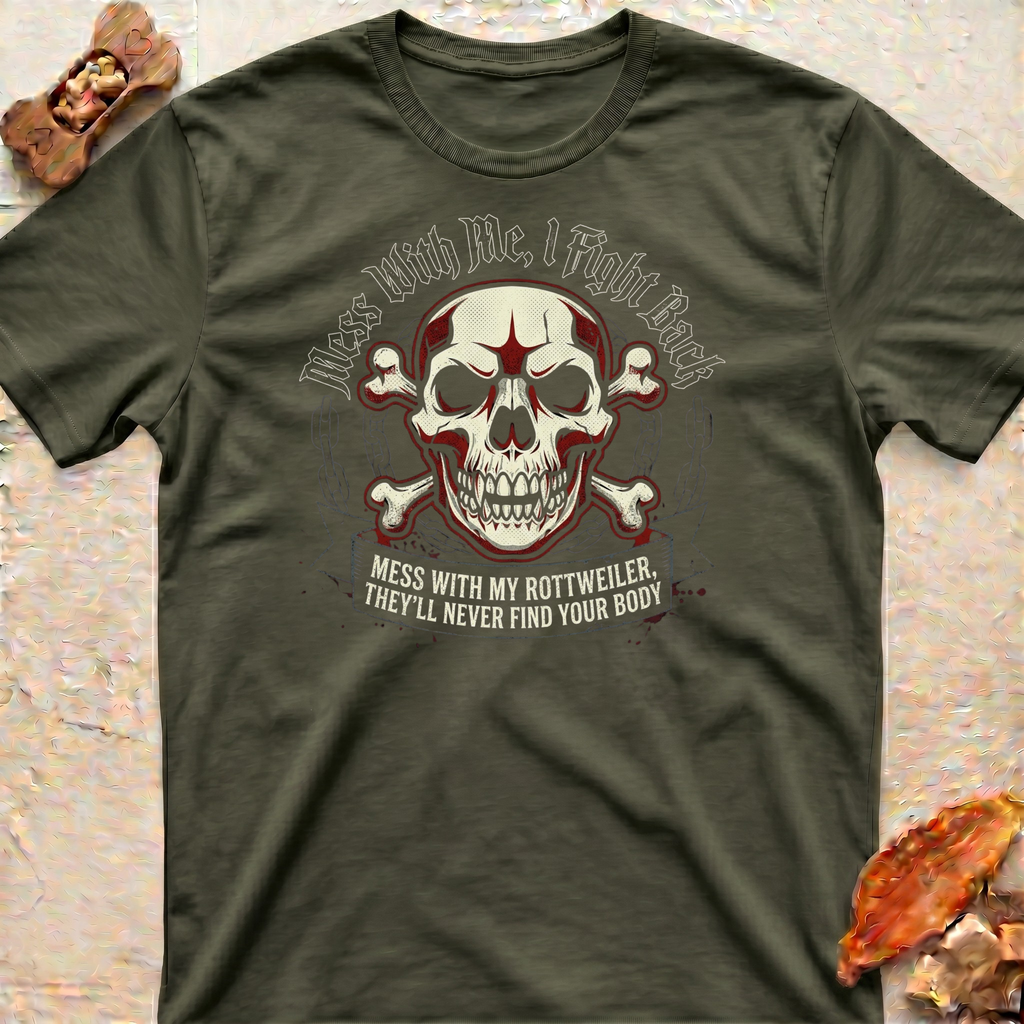 Messing With My Rottweiler T-Shirt