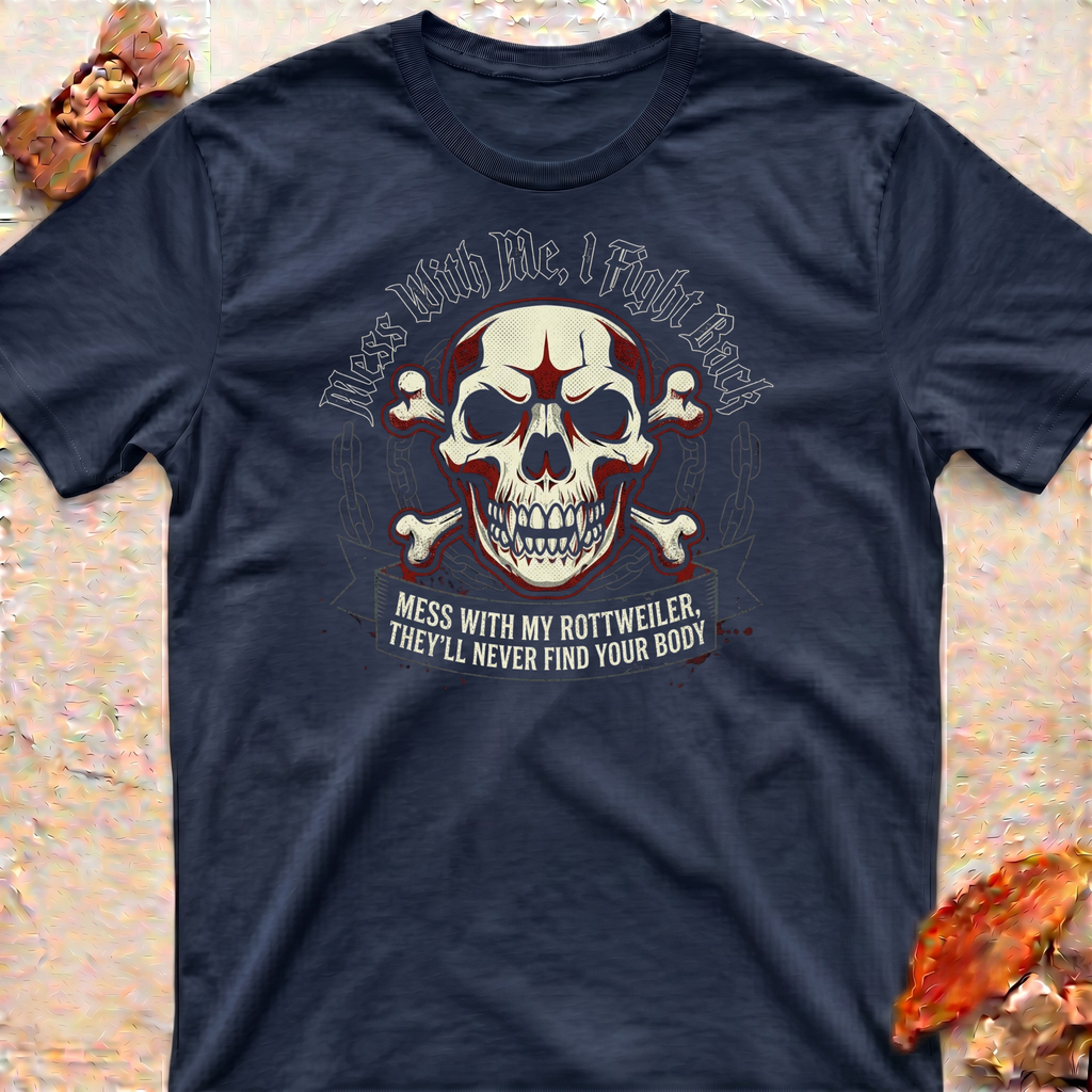 Messing With My Rottweiler T-Shirt