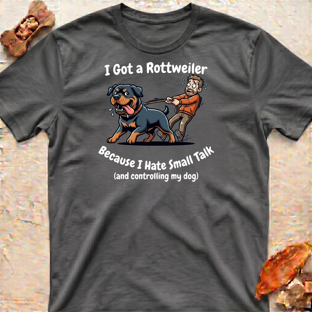 I Got a Rottweiler T-Shirt