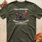 I Got a Rottweiler T-Shirt