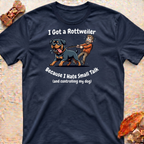 I Got a Rottweiler T-Shirt
