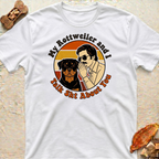 My Rottweiler and I T-Shirt