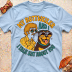 My Rottweiler and I Talk T-Shirt