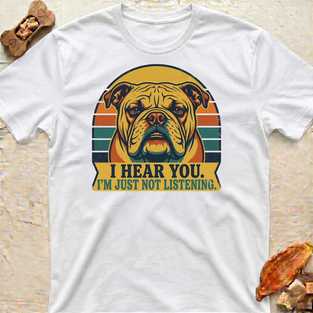 Bulldog Not Listening T-Shirt