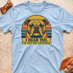 Bulldog Not Listening T-Shirt