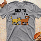 Nice to Meet Chew T-Shirt