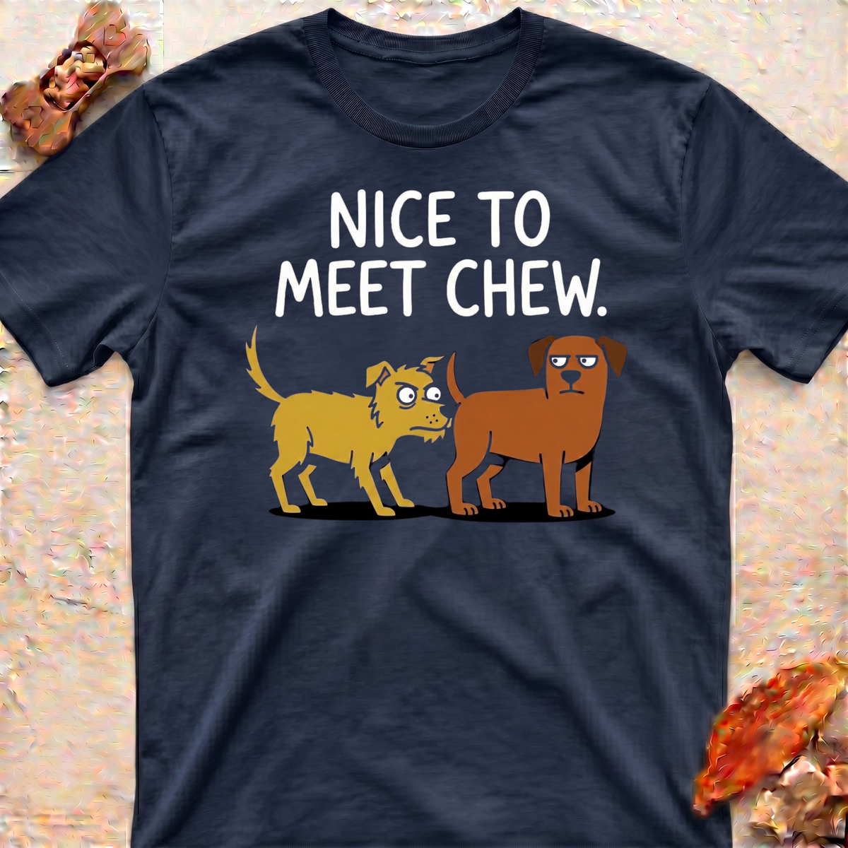Nice to Meet Chew T-Shirt