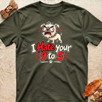 I Hate Your 9 to 5 T-Shirt