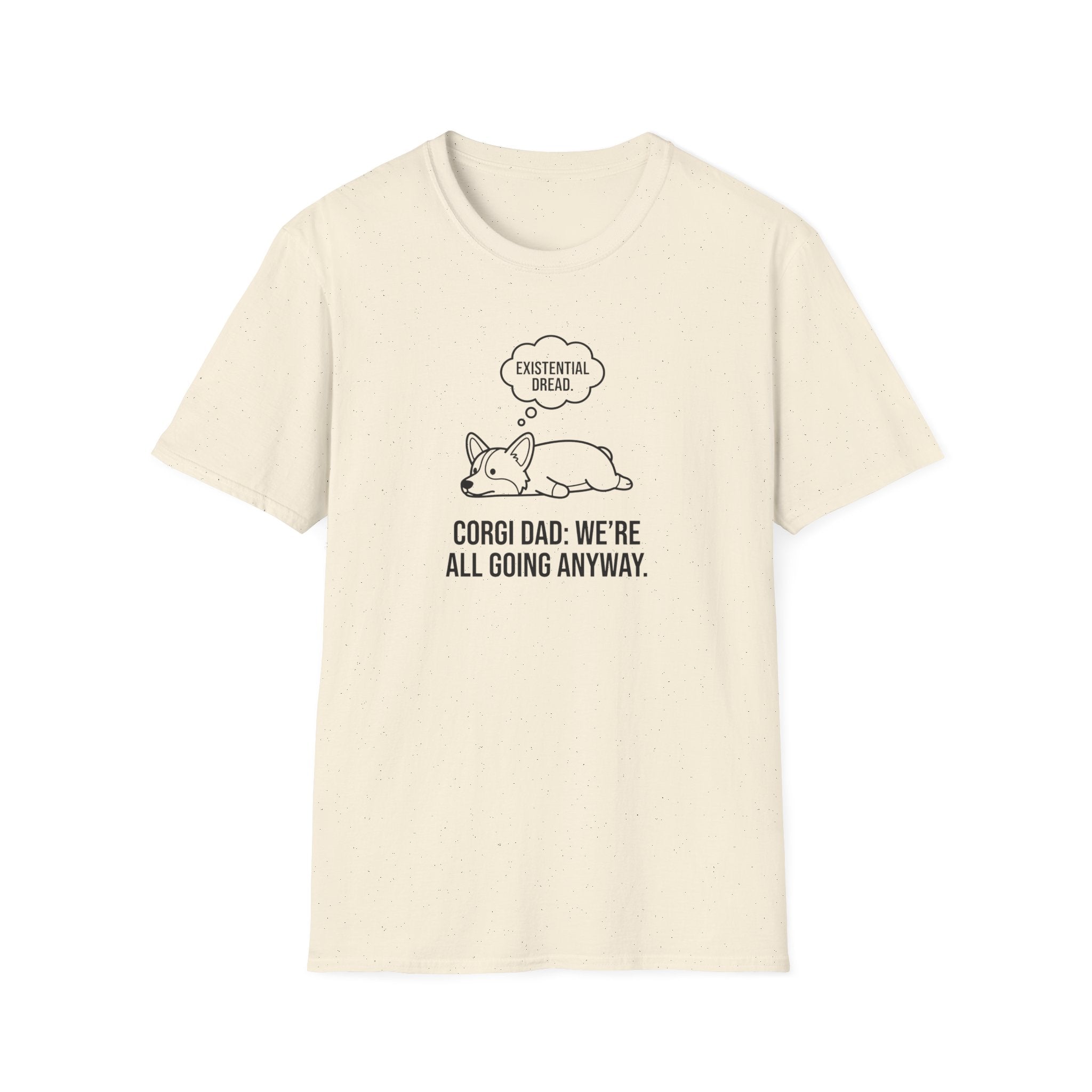Corgi Dad T‑Shirt — 'Existential Dread / We're All Going Anyway' Cute Dog Graphic Tee