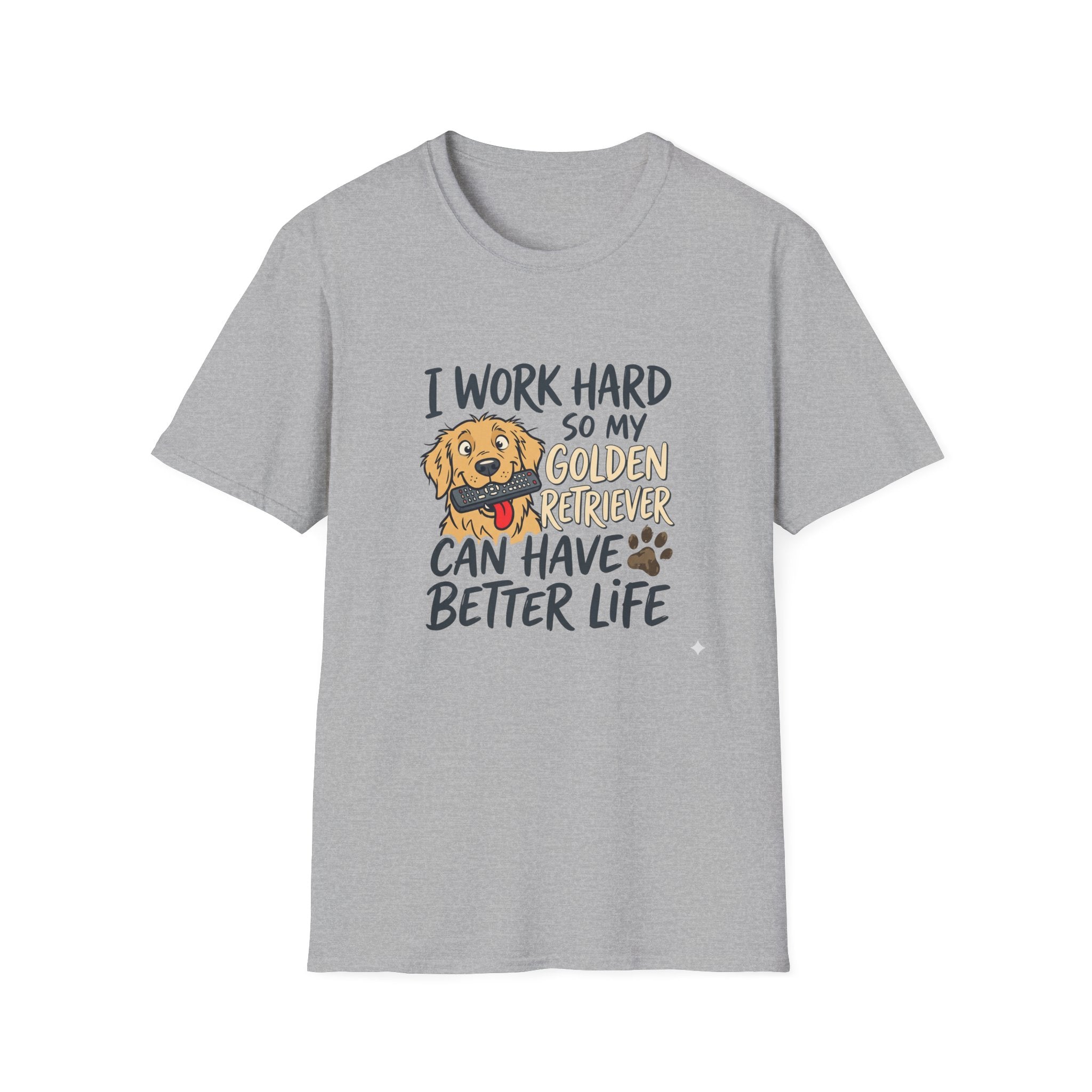 Dog Dad T-Shirt — I Work Hard Hard so My Golden Retriever Can Have a Better Life