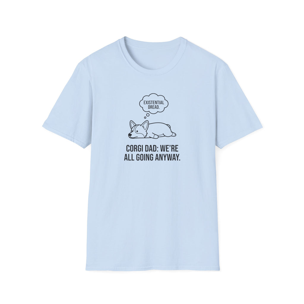 Corgi Dad T‑Shirt — 'Existential Dread / We're All Going Anyway' Cute Dog Graphic Tee