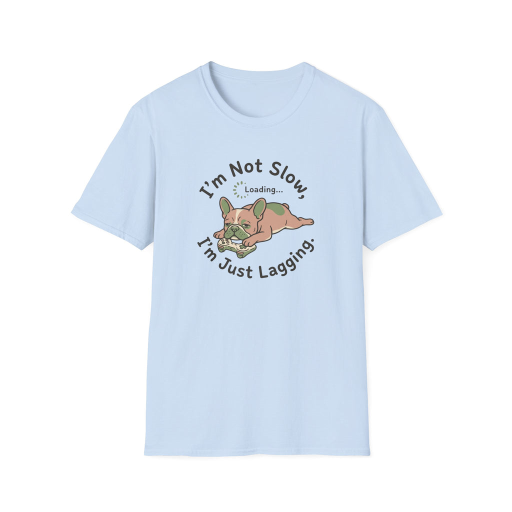 Funny French Bulldog T-Shirt — "I'm Not Slow, I'm Just Lagging" Cute Lazy French Bulldog Graphic Tee