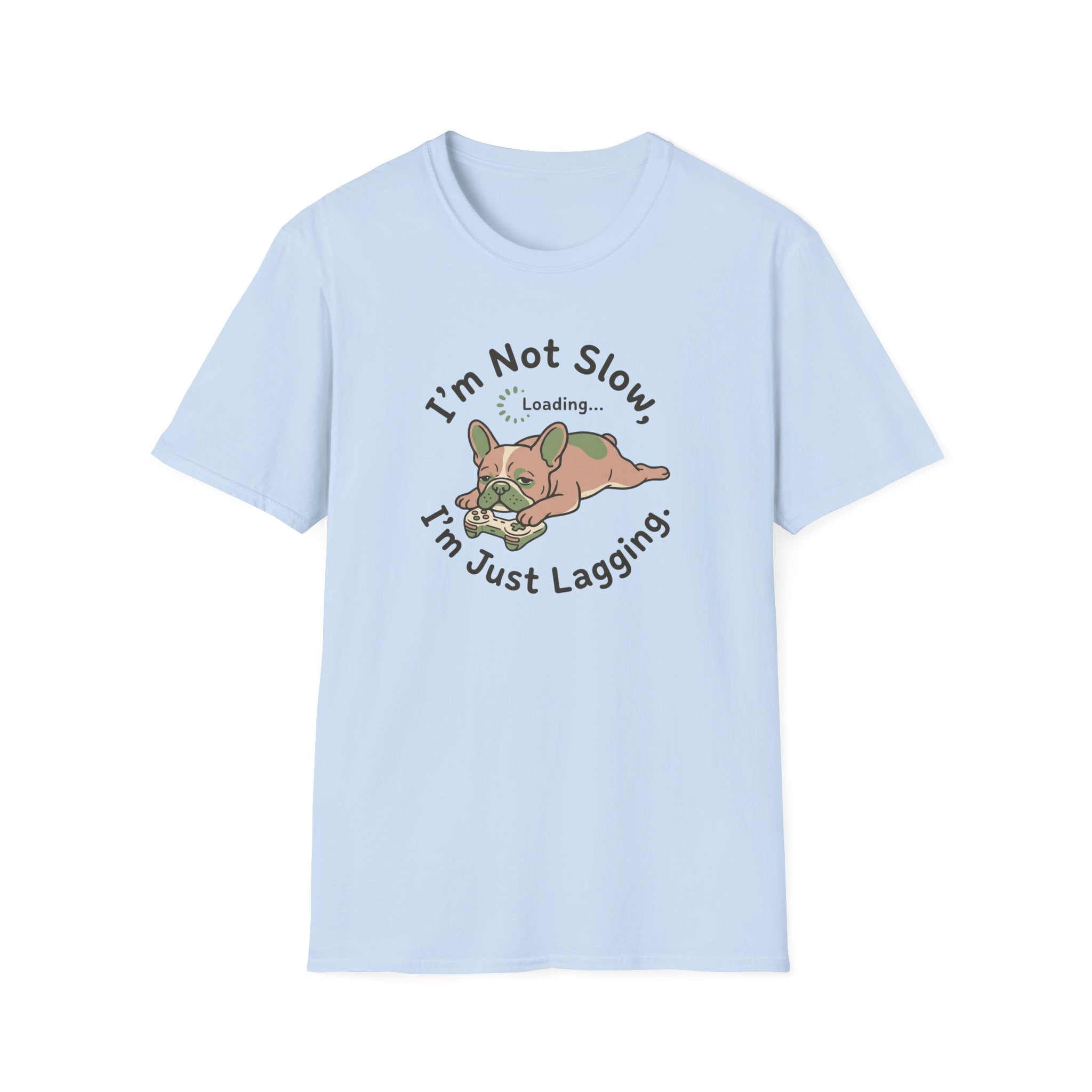 Funny French Bulldog T-Shirt — "I'm Not Slow, I'm Just Lagging" Cute Lazy French Bulldog Graphic Tee