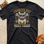 T-Shirt — "Frenchie Dad Built Tough"