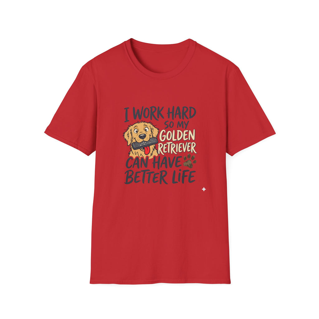 Dog Dad T-Shirt — I Work Hard Hard so My Golden Retriever Can Have a Better Life