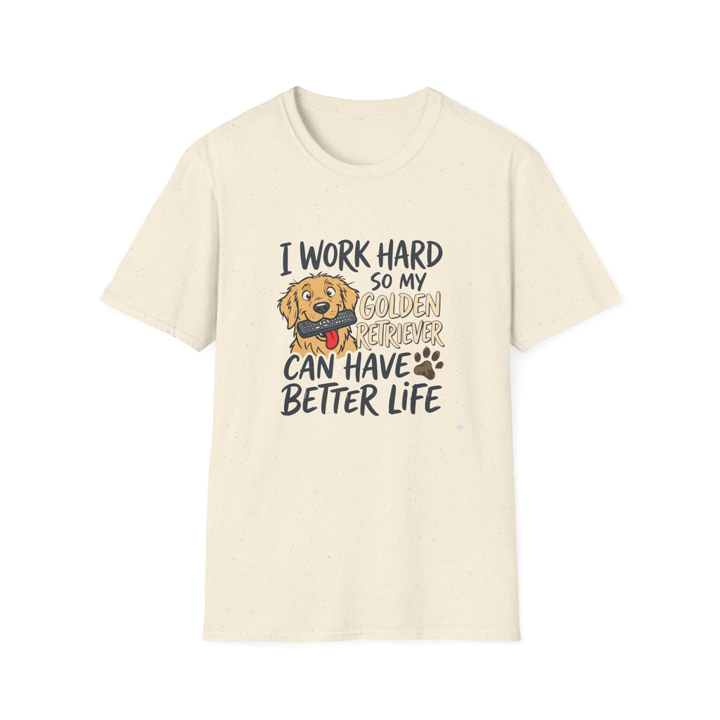 Dog Dad T-Shirt — I Work Hard Hard so My Golden Retriever Can Have a Better Life