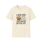 Dog Dad T-Shirt — I Work Hard Hard so My Golden Retriever Can Have a Better Life