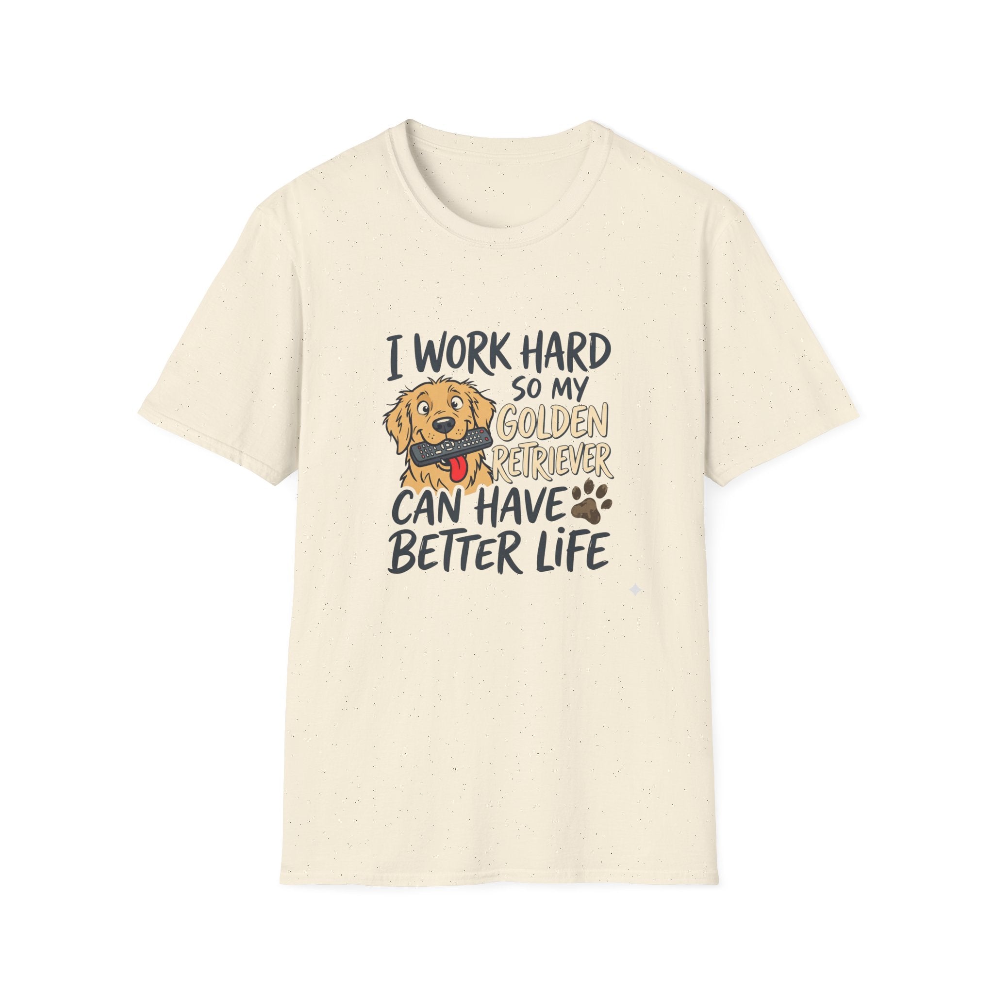 Dog Dad T-Shirt — I Work Hard Hard so My Golden Retriever Can Have a Better Life