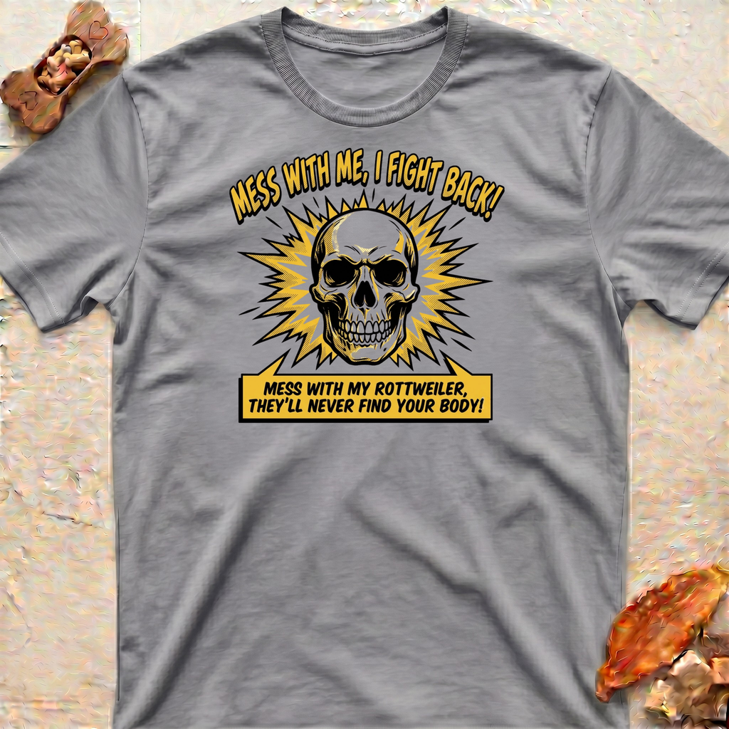 Mess With My Rottweiler T-Shirt