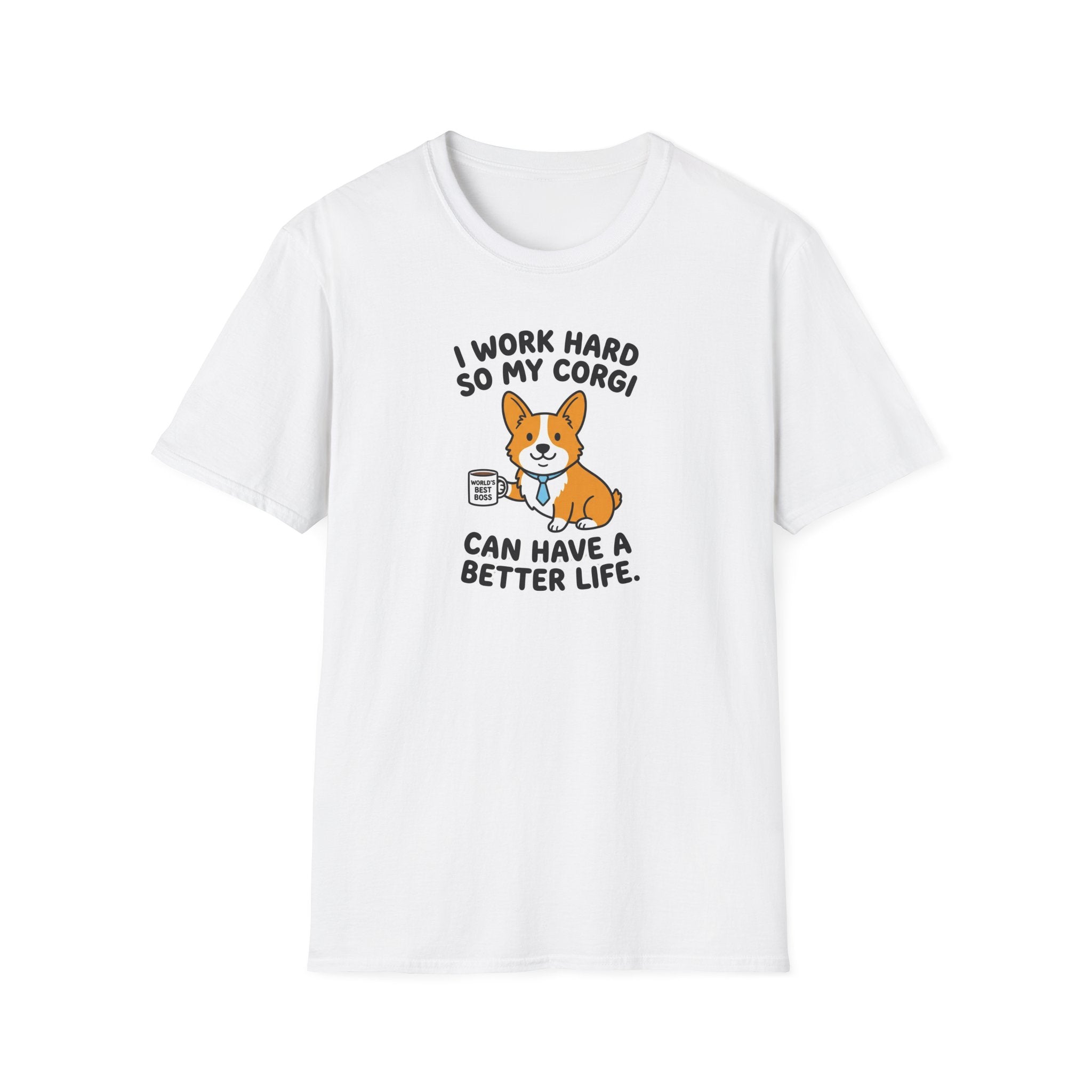 Corgi Lover T-Shirt — "I Work Hard So My Corgi Can Have a Better Life" Cute Dog Tee