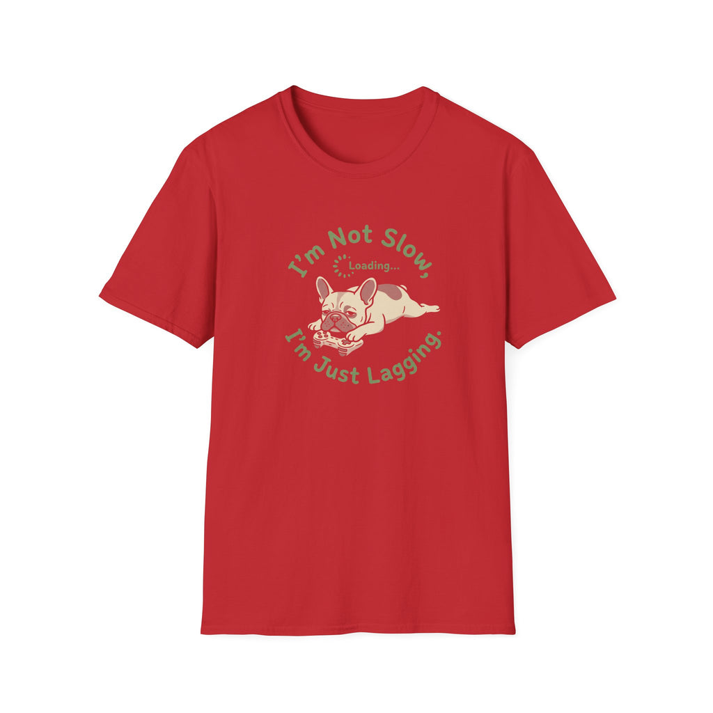 Funny "I'm Not Slow, I'm Just Lagging" French Bulldog T-Shirt