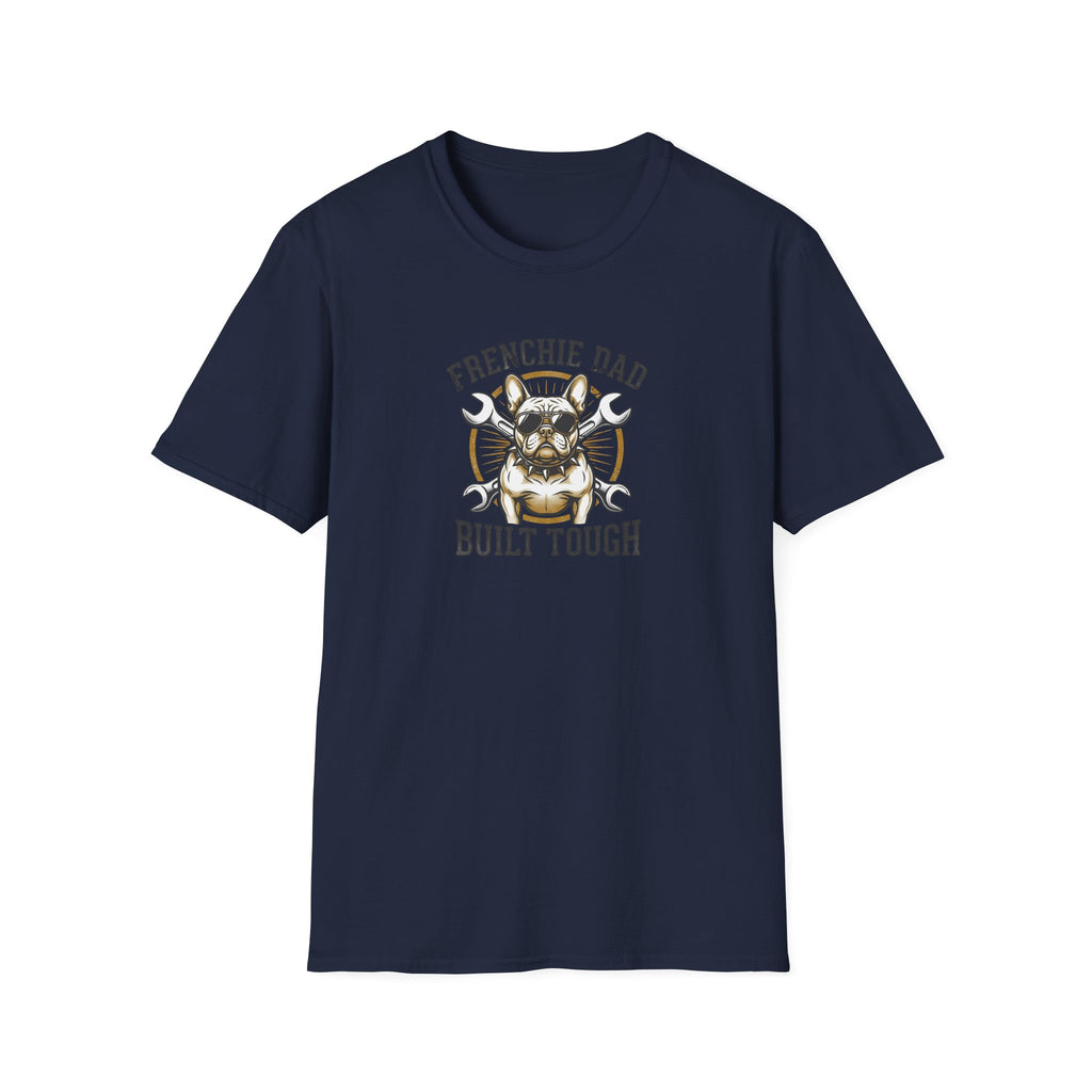 T-Shirt — "Frenchie Dad Built Tough" Graphic Tee for French Bulldog Owners