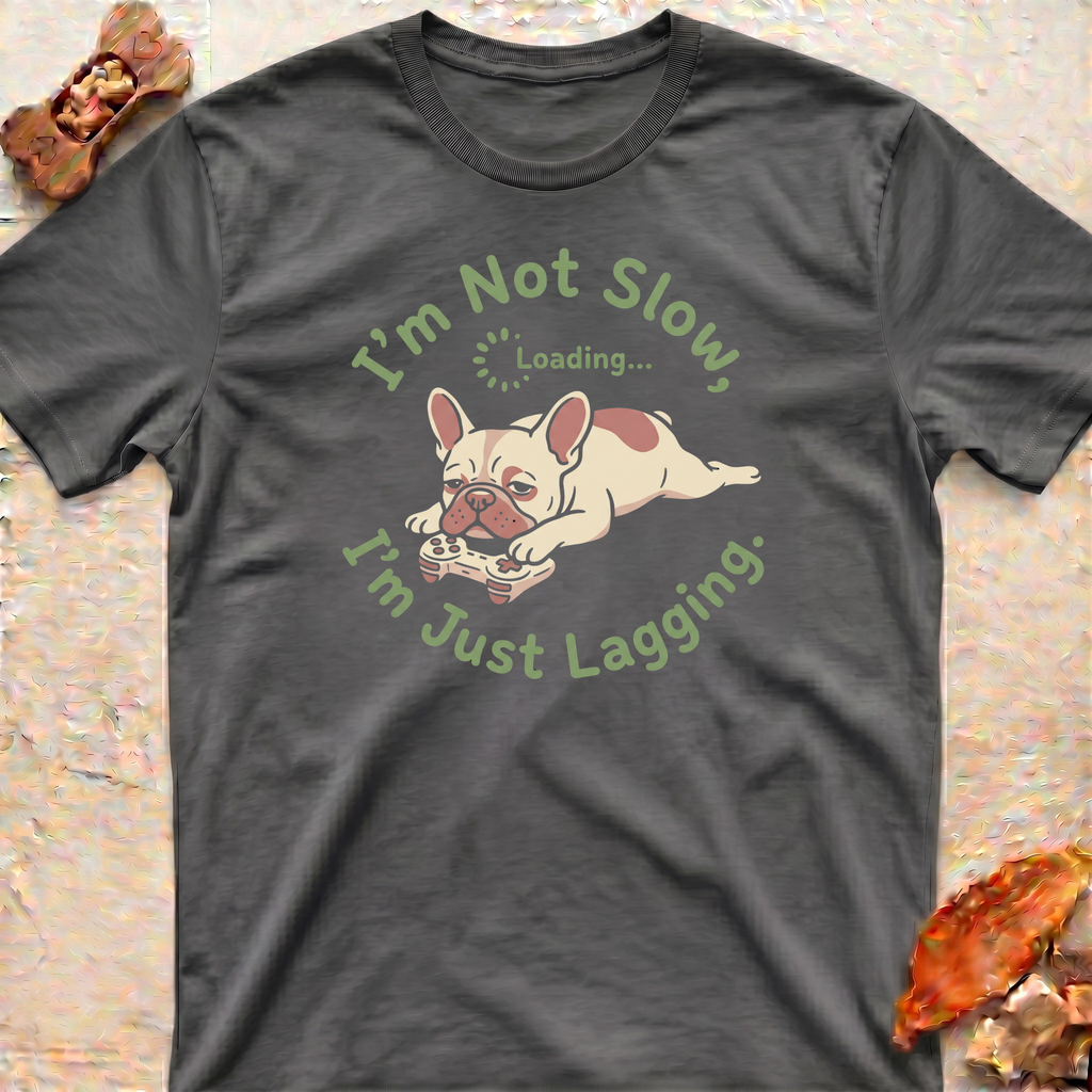 French Bulldog T-Shirt "I'm Not Slow"