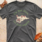 French Bulldog T-Shirt "I'm Not Slow"
