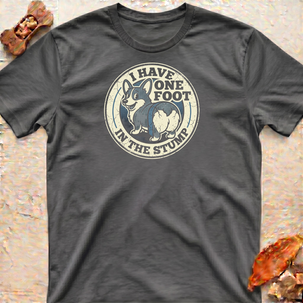 Corgi T-Shirt - One Foot in the Stump