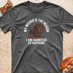 Funny Dachshund T-Shirt — My Wiener and Coffee