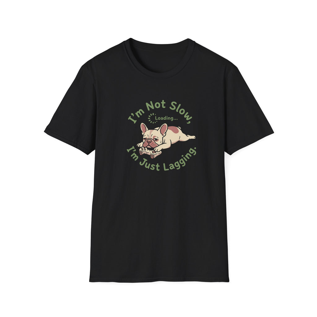 Funny "I'm Not Slow, I'm Just Lagging" French Bulldog T-Shirt