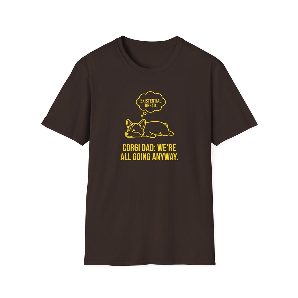 Corgi Dad T-Shirt — "Existential Dread: We're All Going Anyway" Funny Dog Dad Tee