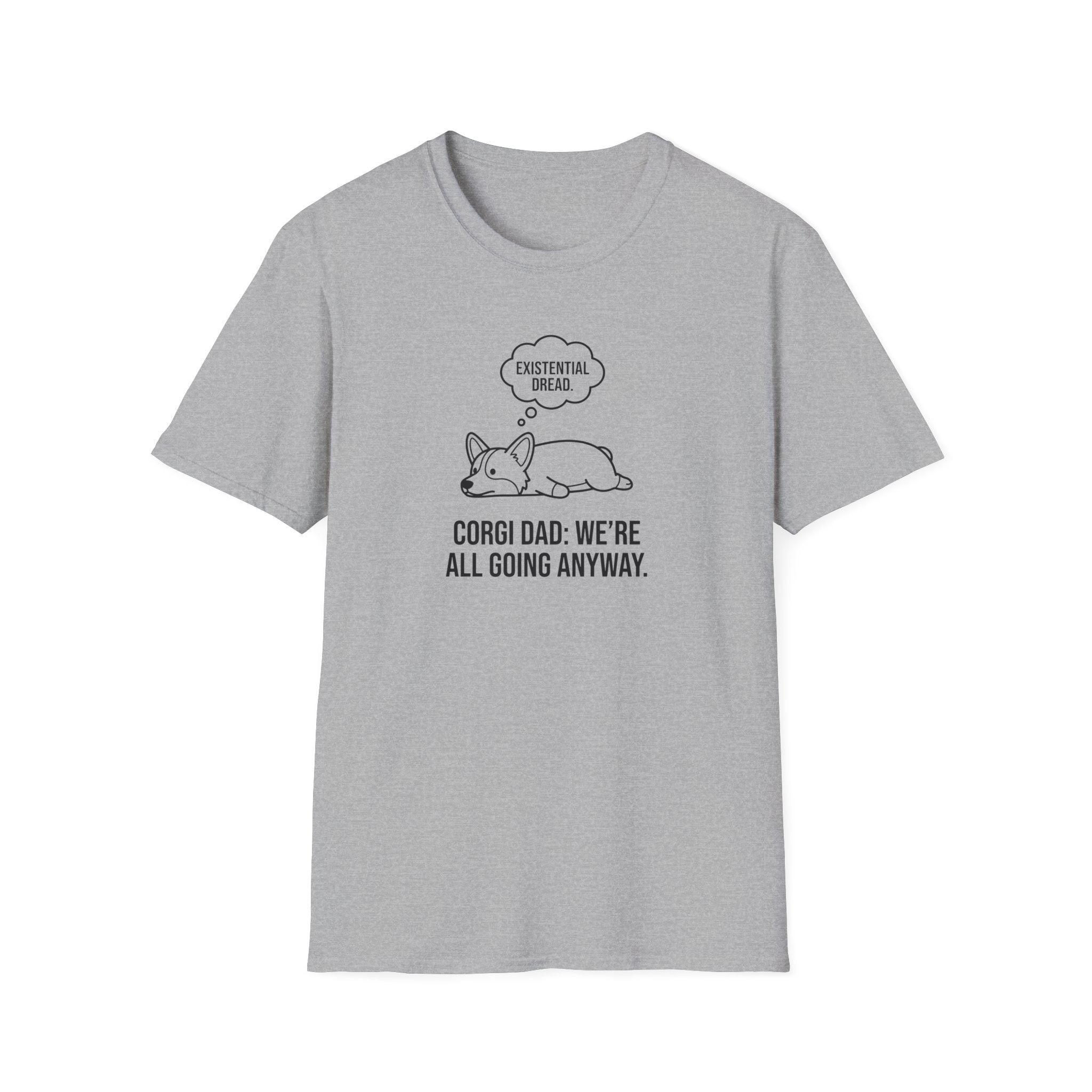 Corgi Dad T‑Shirt — 'Existential Dread / We're All Going Anyway' Cute Dog Graphic Tee