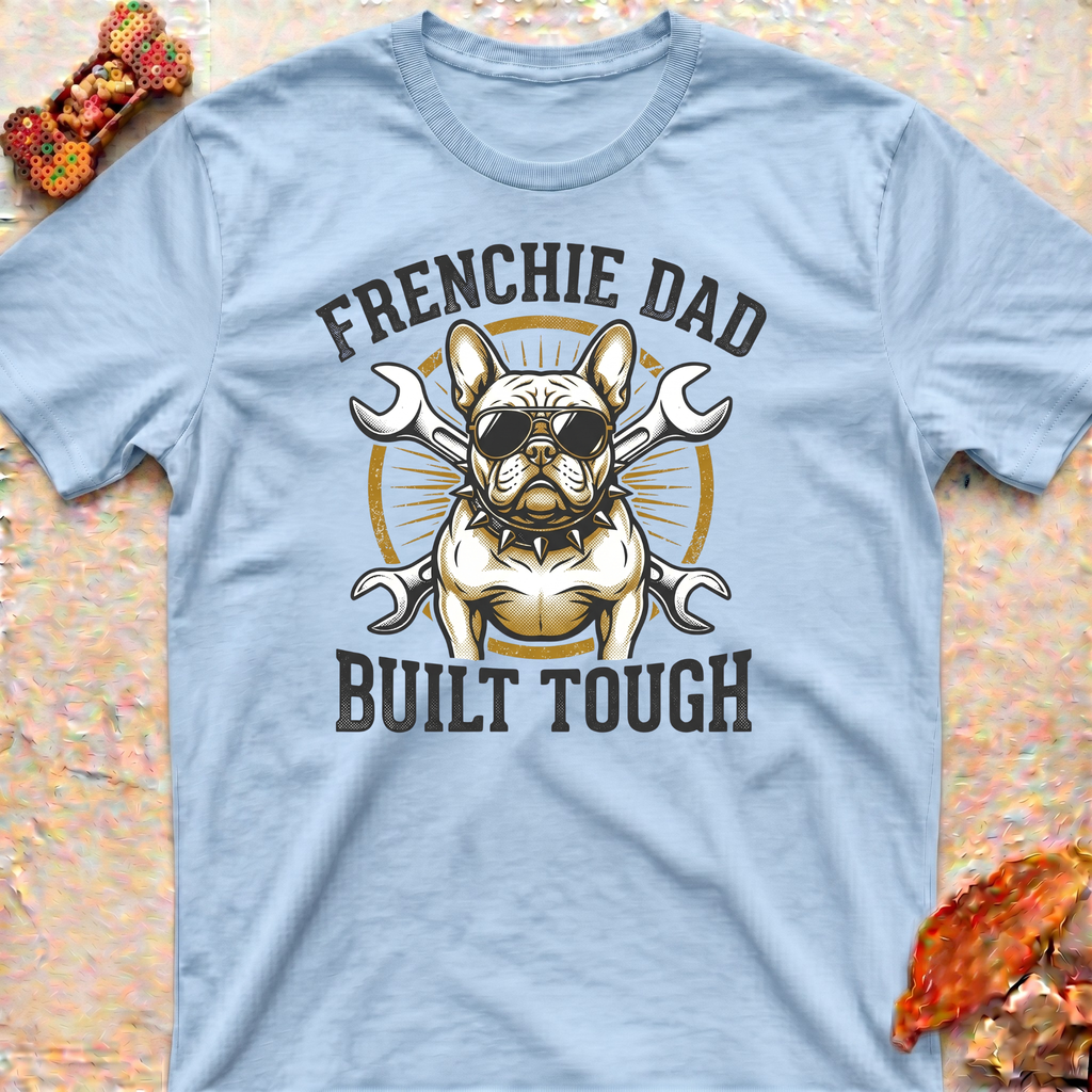 T-Shirt — "Frenchie Dad Built Tough"
