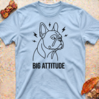 Big Attitude French Bulldog T-Shirt